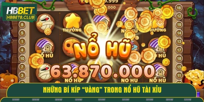 Bỏ túi những bí kíp săn hũ tài xỉu hiệu quả