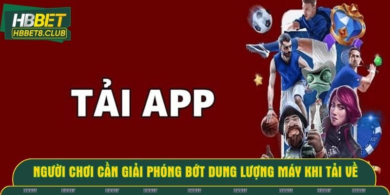 Người chơi cần giải phóng bớt dung lượng máy khi tải về