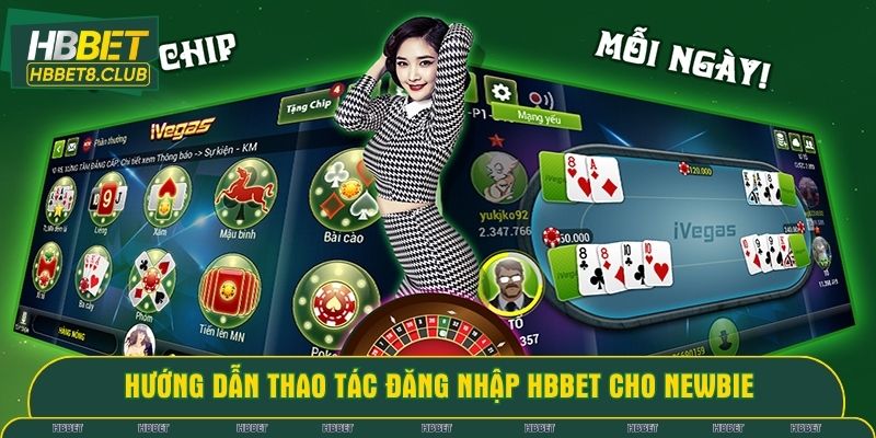 Hướng dẫn thao tác đăng nhập HBBET cho newbie