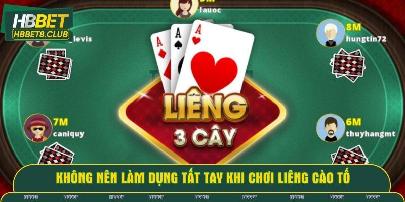 Không nên làm dụng tất tay khi chơi liêng cào tố