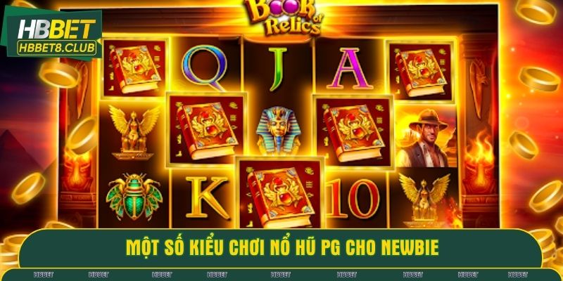 Một số kiểu chơi nổ hũ PG cho newbie