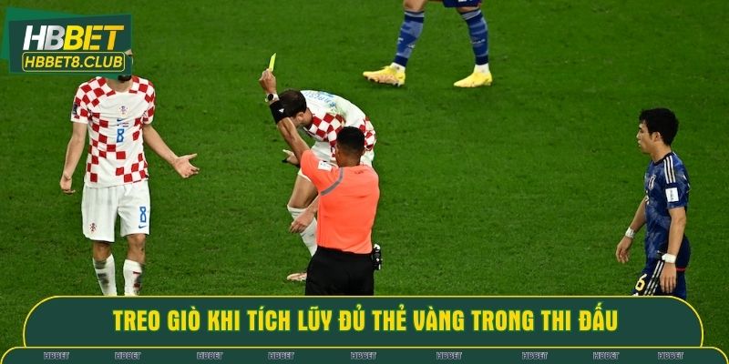 Treo giò khi tích lũy đủ thẻ vàng trong thi đấu